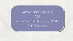 Active Directory (AD) VS Azure Active Directory (AAD) Differences