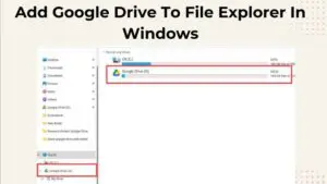 How to Add Google Drive To File Explorer In Windows