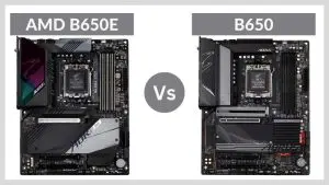 AMD B650E Vs B650 Motherboards