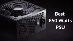 Best 850 Watts PSU