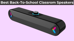 Best Back-To-School Classroom Speakers