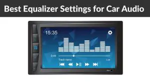 Best Equalizer Settings for Car Audio