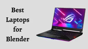 Best Laptops for Blender