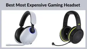 Best Most Expensive Gaming Headset