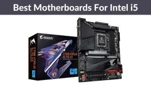 Best Motherboards For Intel i5