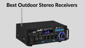 Best Outdoor Stereo Receivers