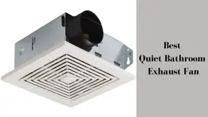 Best Quiet Bathroom Exhaust Fan