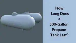 How Long Does a 500-Gallon Propane Tank Last