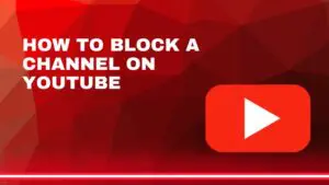 How to Block a Channel on YouTube