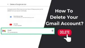 How To Delete Your Gmail Account