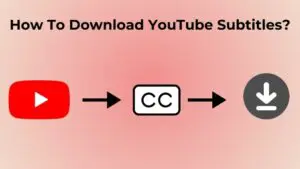 How To Download YouTube Subtitles