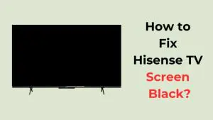 How To Fix Hisense TV Screen Black