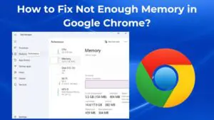 How to Fix Not Enough Memory in google chrome