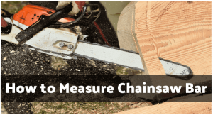 How to Measure Chainsaw Bar