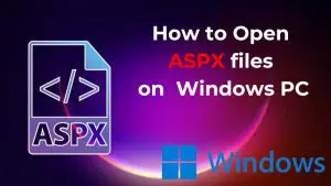 How to Open ASPX files on Windows PC