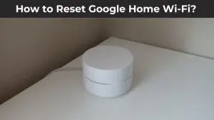 How to Reset Google Home Wi-Fi