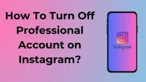 How To Turn Off Professional Account on Instagram