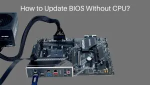 How to Update BIOS Without CPU