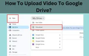 How To Upload Video To Google Drive