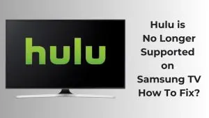 Hulu is No Longer Supported on Samsung TV