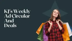 KJ's Weekly Ad Circular And Deals