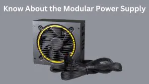 Know About the Modular Power Supply