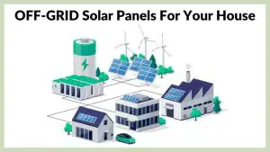 OFF-GRID Solar Panels For Your House