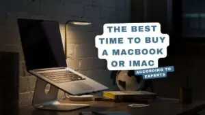 The Best Time To Buy A MacBook or iMac