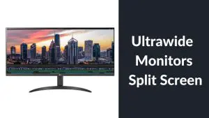 Ultrawide Monitors Split Screen