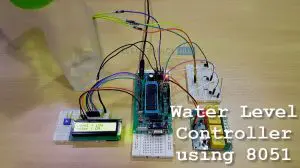 Water Level Controller using 8051 Microcontroller Featured Image