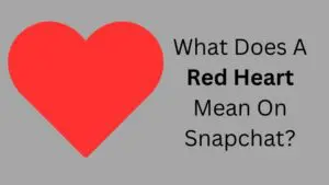 What Does A Red Heart Mean On Snapchat (1)