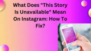 What Does This Story Is Unavailable Mean On Instagram How To Fix