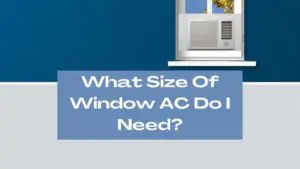 What Size Of Window AC Do I Need