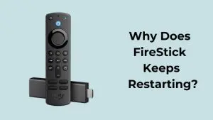 Why Does Fire Stick Keeps Restarting